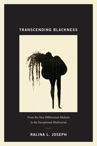 “Transcending Blackness,” by Ralina L. Joseph.  Image credit: Duke University Press