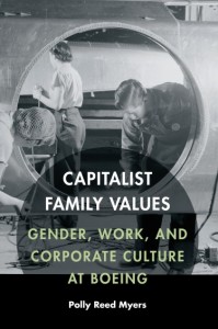 “Capitalist Family Values: Gender, Work, and Corporate Culture at Boeing” by Polly Myer, lecturer in the UW history department. Image credit: Univ. of Nebraska Press